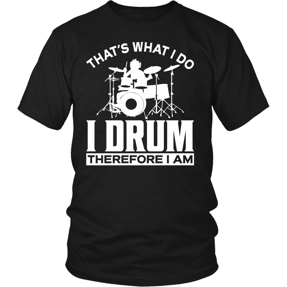 Shirt-That's What I Do I Drum I Drink Therefore I Am ccnc008 dm0008