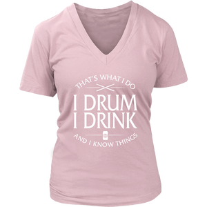 Ladies Shirt-That's What I Do I Drum I Drink And I Know Things ccnc008 dm0011