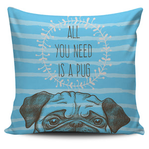 Pillow Cover-All You Need A Pug Ccnc003 Dg0076