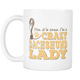 White Mug-Yes It's True I'm a Crazy Dachshund Lady ccnc003 dg0066
