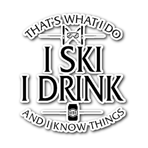 Sticker-That's What I Do I Ski I Drink And I Know Things ccnc005 sk0013