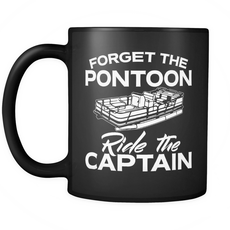 Black Mug-Forget The Pontoon Ride The Captain ccnc006 ccnc012 pb0027
