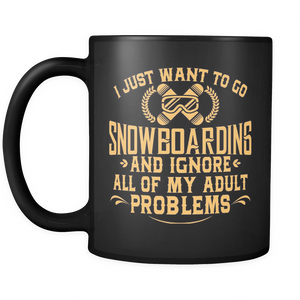 Black Mug-I Just Want To Go Snowboarding And Ignore All Of My Adult Problems ccnc004 sw0011