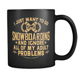 Black Mug-I Just Want To Go Snowboarding And Ignore All Of My Adult Problems ccnc004 sw0011