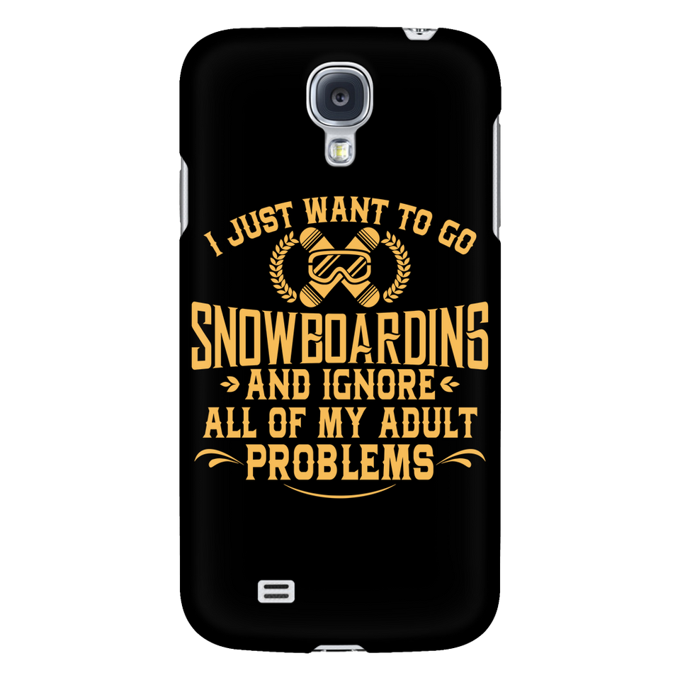 Phone case-I Just Want To Go Snowboarding And Ignore All Of My Adult Problems ccnc004 sw003