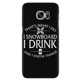 Phone case-That's What I Do I Snowboard I Drink And I Know Things ccnc004 sw0031