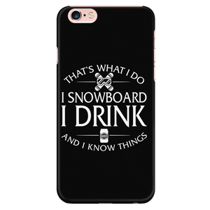 Phone case-That's What I Do I Snowboard I Drink And I Know Things ccnc004 sw0031