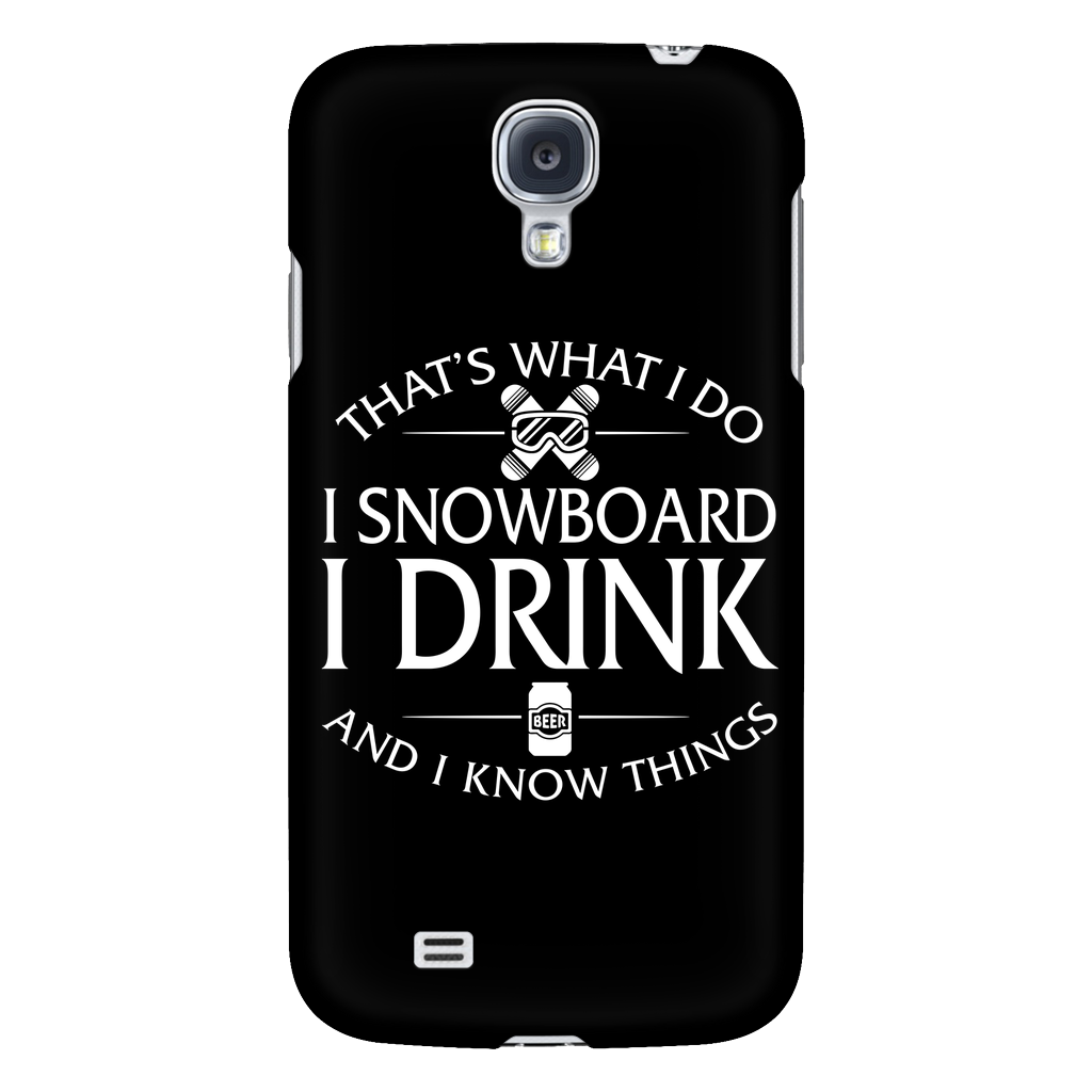 Phone case-That's What I Do I Snowboard I Drink And I Know Things ccnc004 sw0031