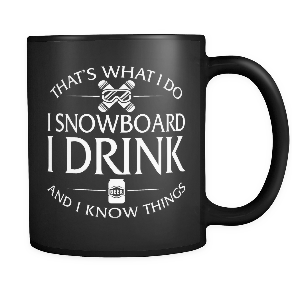 Black Mug-That's What I Do I Snowboard I Drink And I Know Things ccnc004 sw0007