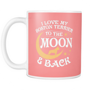 White Mug-I Love My Boston Terrier To The Moon & Back ccnc003 dg0055