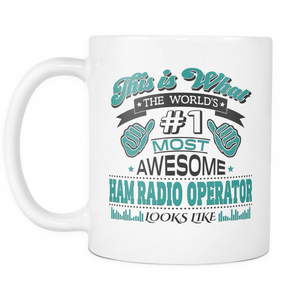 White Mug-This is What The World's #1 Most Awesome Ham Radio Operator Look Like ccnc001 hr0033