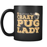 Black Mug-Yes It's True I'm a Crazy Pug Lady ccnc003 dg0065