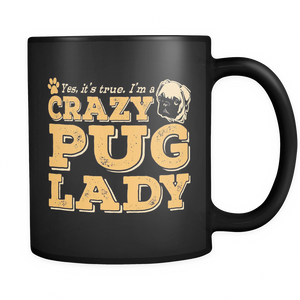 Black Mug-Yes It's True I'm a Crazy Pug Lady ccnc003 dg0065