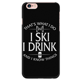 Phone case-That's What I Do I Ski I Drink And I Know Things ccnc005 sk0023