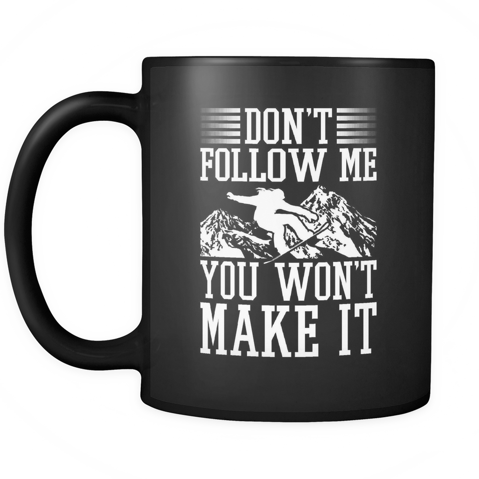 Black Mug-Don't Follow Me You Won't Make It ccnc004 sw0028