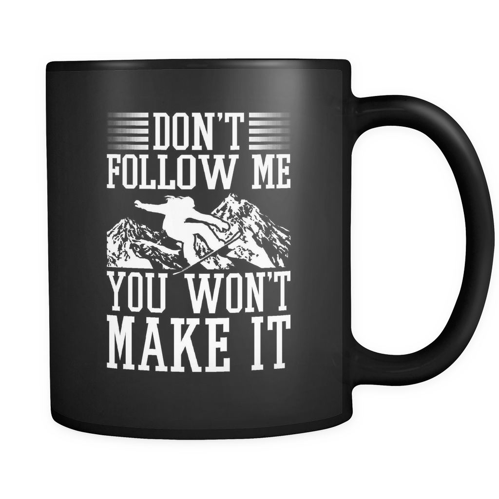 Black Mug-Don't Follow Me You Won't Make It ccnc004 sw0028