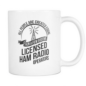 White Mug-ALL PEOPLE ARE CREATED EQUAL THEN A FEW BECOME LICENSE HAM ccnc001 hr0009