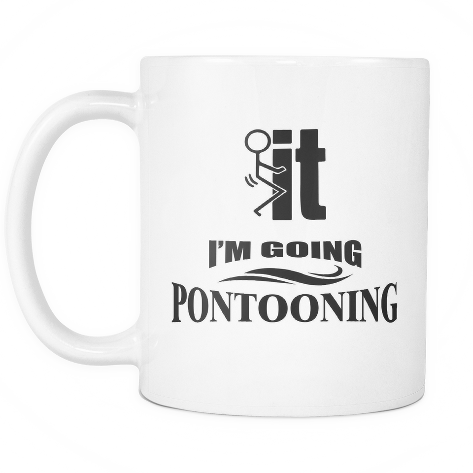 White Mug-F..k it I'm Going pontooning ccnc006 ccnc012 pb0008