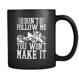 Black Mug-Don't Follow Me You Won't Make It ccnc005 sk0022