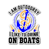Sticker-I Am Outdoorsy I Like To Drink On Boats ccnc006 bt0032