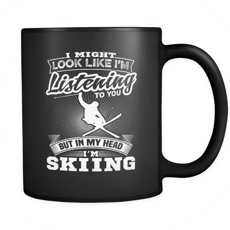 Black Mug-I Might Look Like Listening To You But In My Head I'm Skiing ccnc005 sk0011
