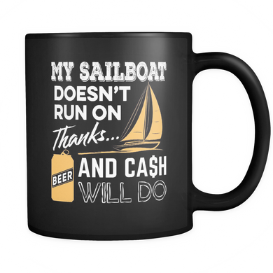 Black Mug-My Sailboat Doesn't Run On Thanks Beer And Cash Will Do ccnc007 sb0012