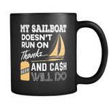 Black Mug-My Sailboat Doesn't Run On Thanks Beer And Cash Will Do ccnc007 sb0012