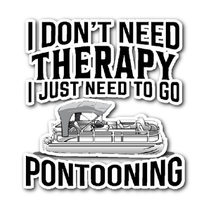 Sticker-I Don't Need Therapy I Just Need To Go Pontooning ccnc006 ccnc012 pb0015