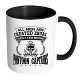 Accent Mug-All Men Are Created Equal Then A Few Become Pontoon Captains ccnc006 ccnc012 pb0081