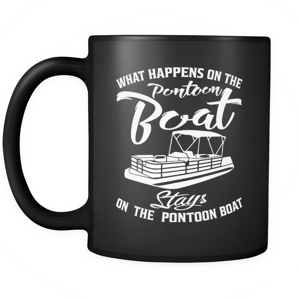 Black Mug-What Happens On The Pontoon Boat Stays On The Pontoon Boat ccnc006 ccnc012 pb0005