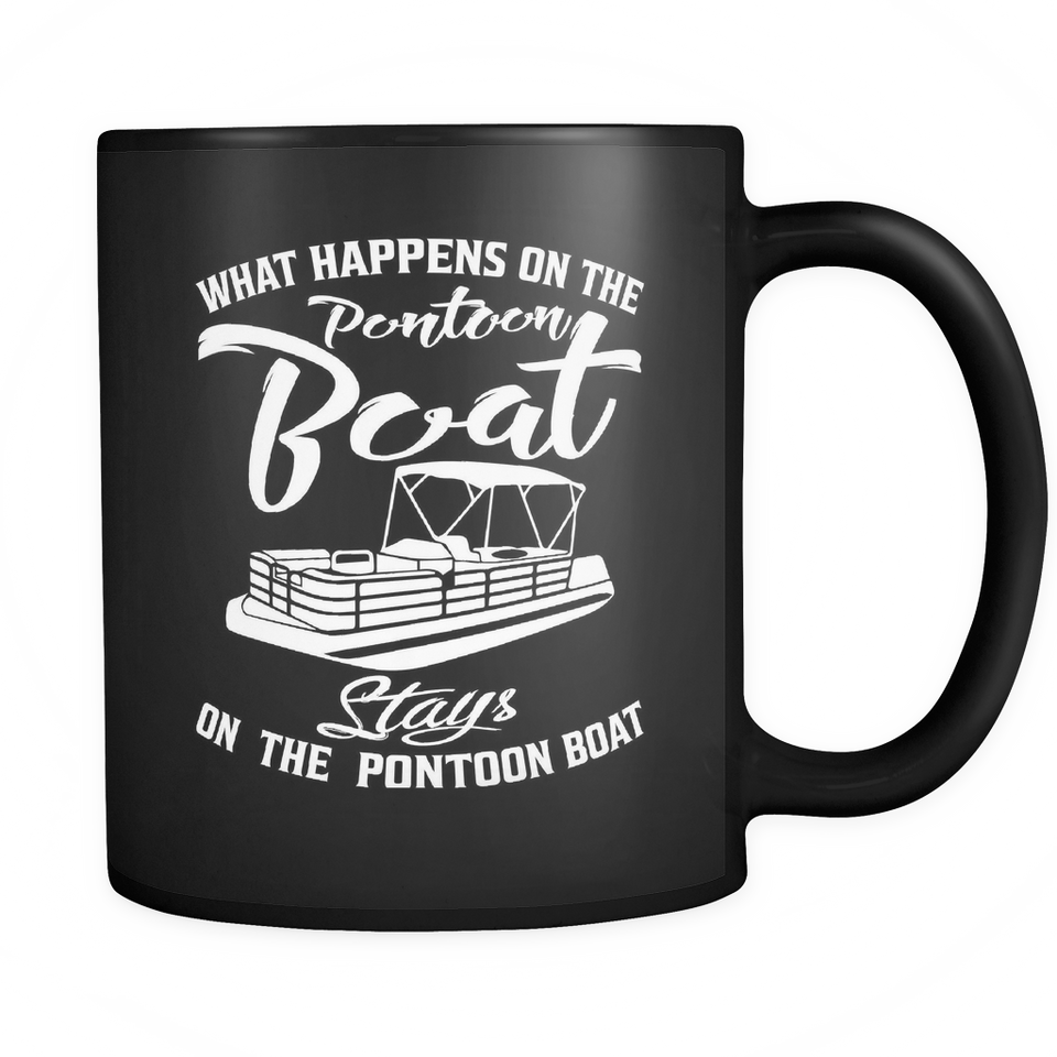 Black Mug-What Happens On The Pontoon Boat Stays On The Pontoon Boat ccnc006 ccnc012 pb0005