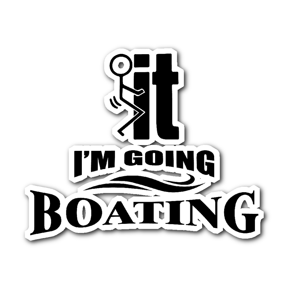 Sticker-F...ck it I'm Going Boating ccnc006 bt0009