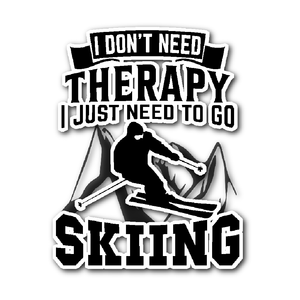 Sticker-I Don't Need Therapy I Just Need To Go Skiing ccnc005 sk0016