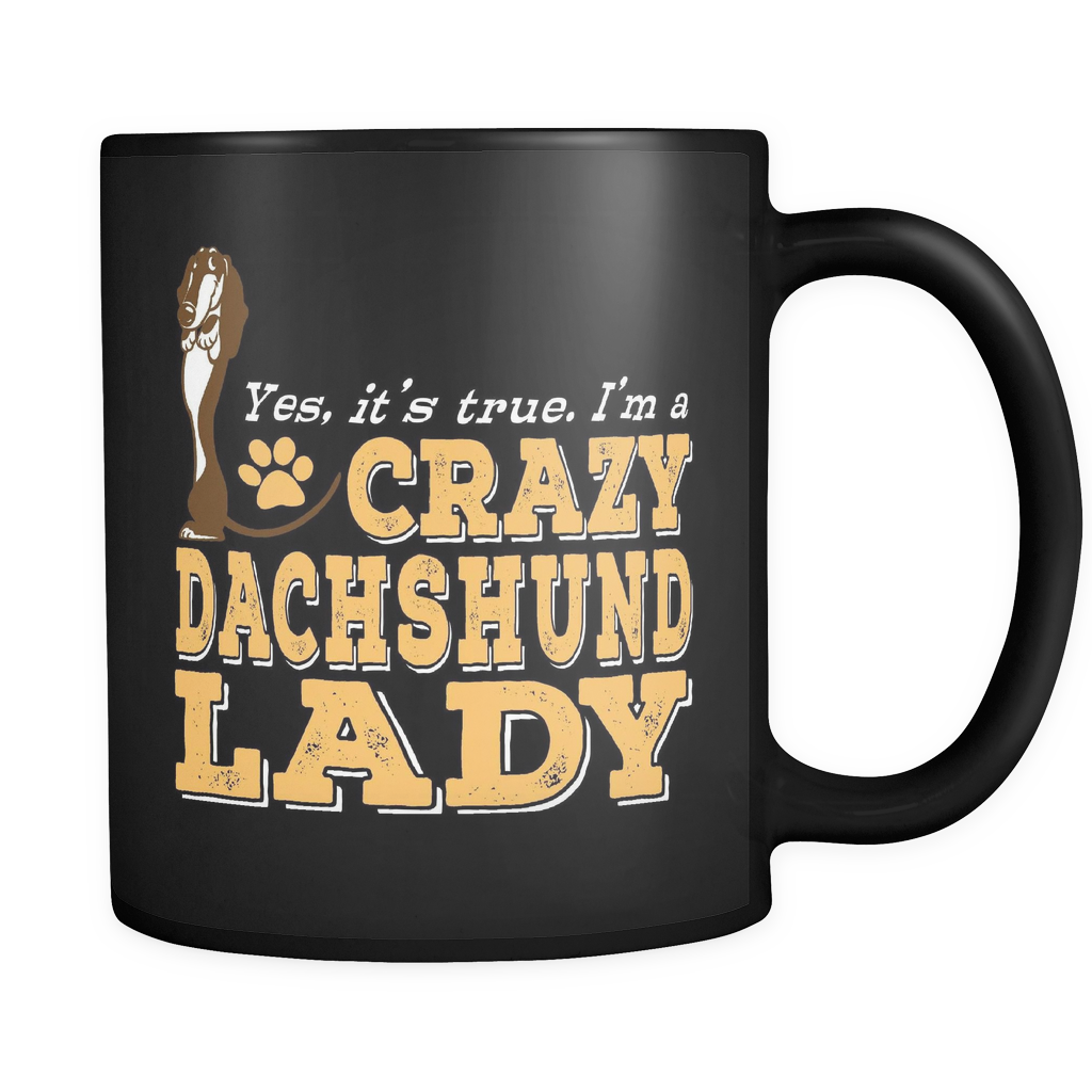 Black Mug-Yes It's True I'm a Crazy Dachshund Lady ccnc003 dg0066