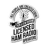 Sticker-ALL PEOPLE ARE CREATED EQUAL THEN A FEW BECOME LICENSE HAM ccnc001 hr0021