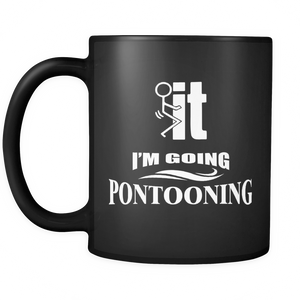 Black Mug-F..k it I'm Going Pontooning ccnc006 ccnc012 pb0008