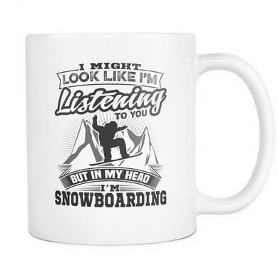 White Mug-I Might Look Like Listening To You But In My Head I'm Snowboarding ccnc004 sw0013