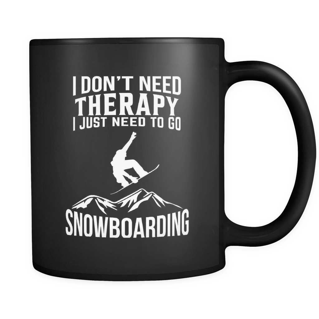 Black Mug-I Don't Need Therapy I Just Need To Go Snowboarding ccnc004 sw0012