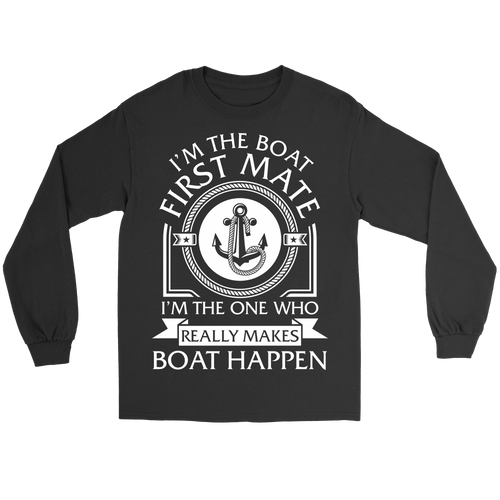 Shirt-I'm The Boat First Mate I'm The One Who Really Make Boat Happen ccnc006 bt0166