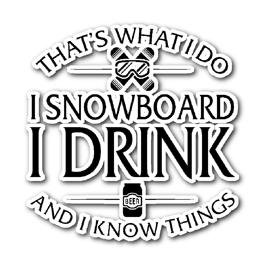 Sticker-That's What I Do I Snowboard I Drink And I Know Things ccnc004 sw0017