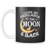 White Mug-I Love My Chihuahua To The Moon & Back ccnc003 dg0057