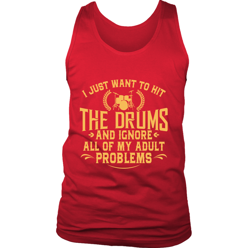 Shirt-I Just Want To Hit The Drums And Ignore All of My Adult Problems ccnc008 dm0005