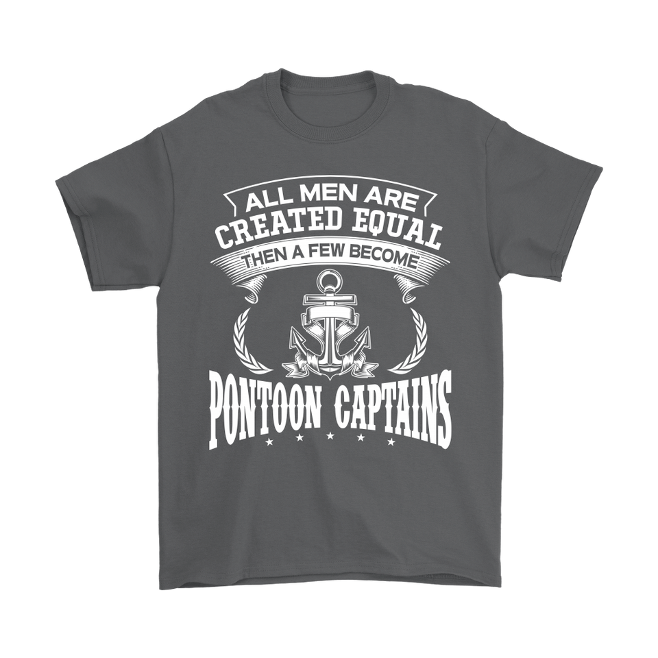 Shirt-All Men Are Created Equal Then A Few Become Pontoon Captains ccnc006 ccnc012 pb0080