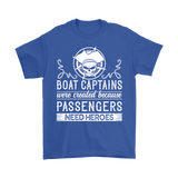 Shirt-Boat Captain Were Created Because Passengers Need Heroes ccnc006 bt0131