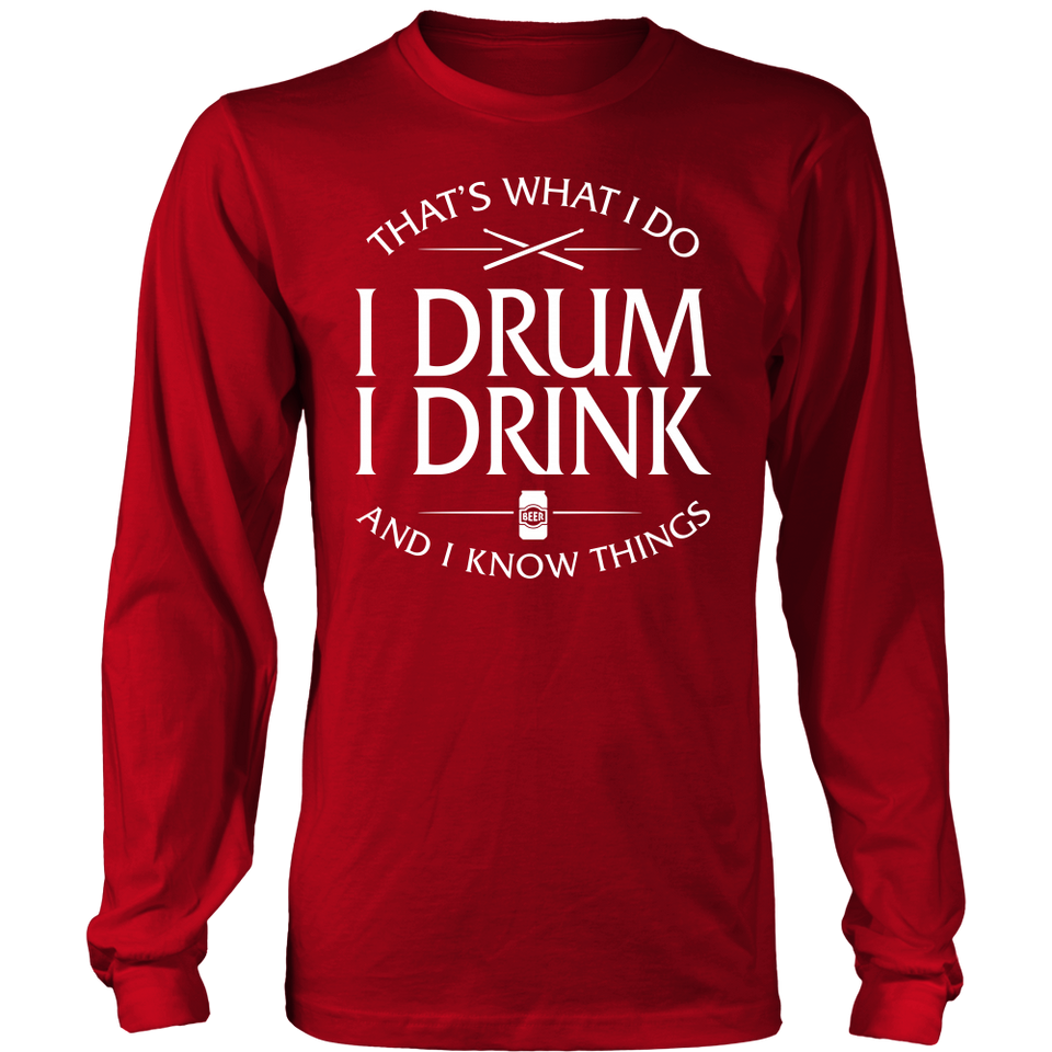 Shirt-That's What I Do I Drum I Drink And I Know Things ccnc008 dm0011