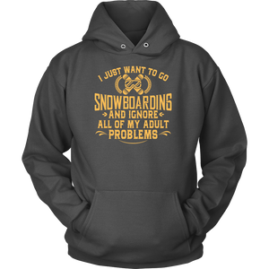 Shirt-I Just Want To Go Snowboarding And Ignore All Of My Adult Problems ccnc004 sw0001