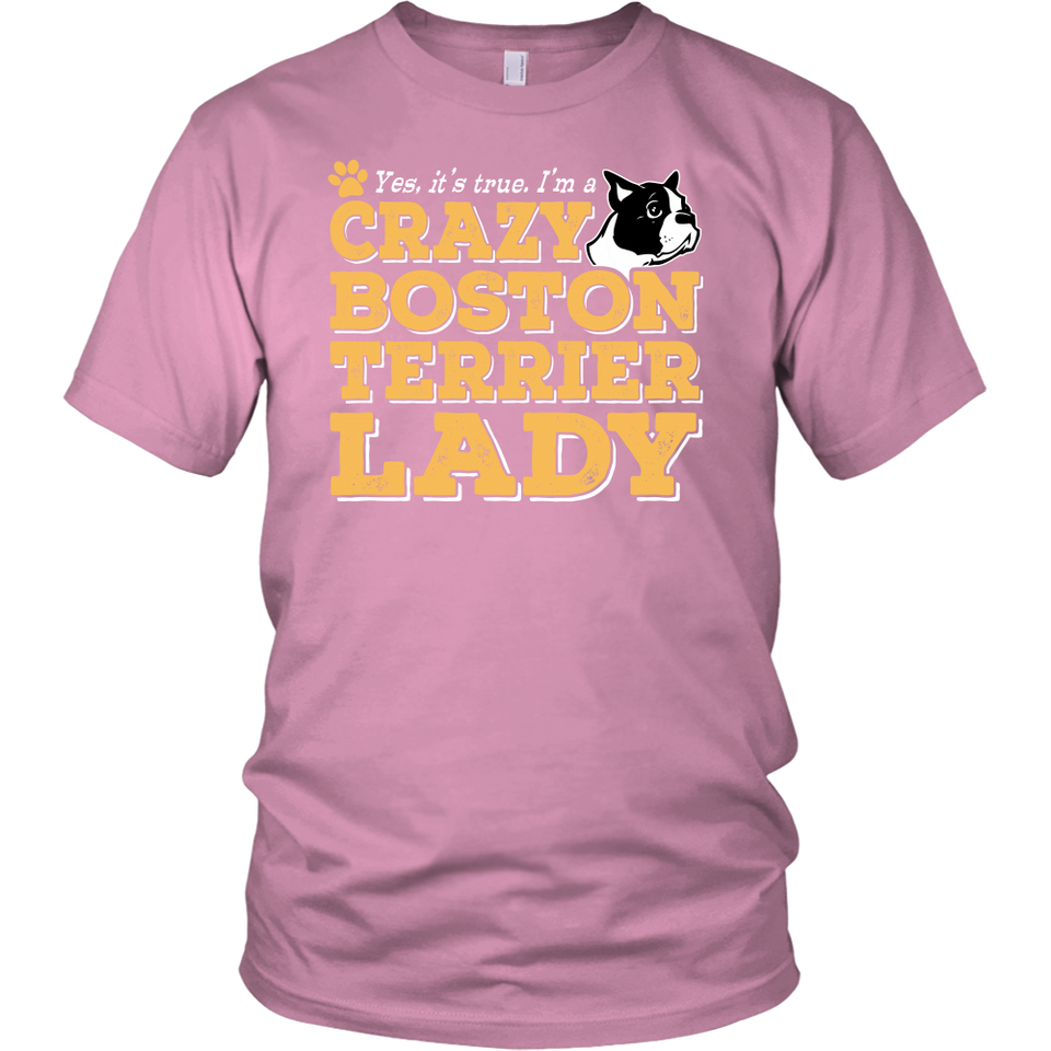 Shirt-Yes It's True I'm a Crazy Boston Terrier Lady ccnc003 dg0071