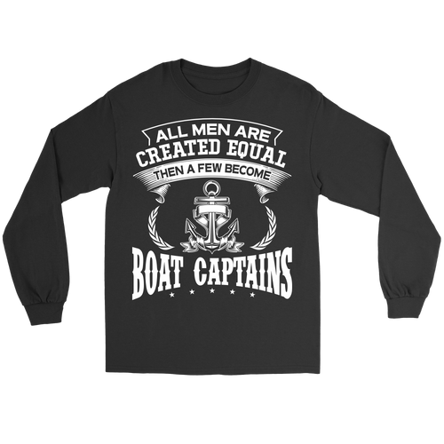 Shirt-All Men Are Created Equal Then A Few Become Boat Captains ccnc006 bt0141