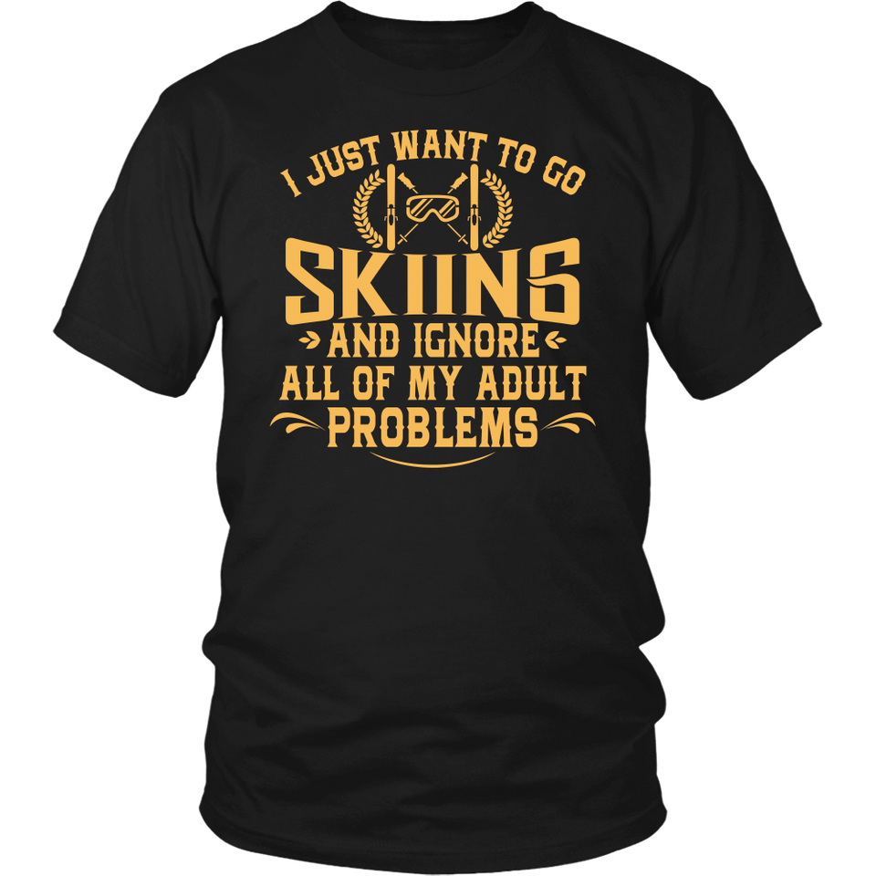 Shirt-I Just Want To Go Skiing And Ignore All Of My Adult Problems ccnc005 sk0001