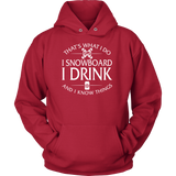 Shirt-That's What I Do I Snowboard I Drink And I Know Things ccnc004 sw0003